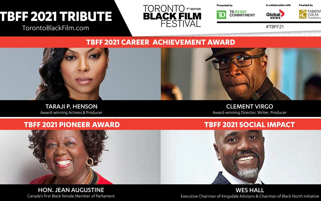 TARAJI P. HENSON, CLEMENT VIRGO, JEAN AUGUSTINE, WES HALL  to receive top honors at the 2021 Toronto Black Film Festival